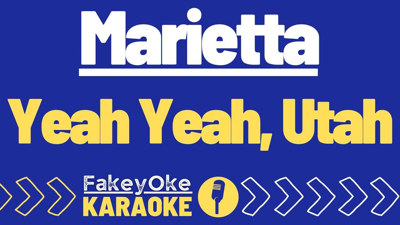 Marietta - Yeah Yeah, Utah [Karaoke]