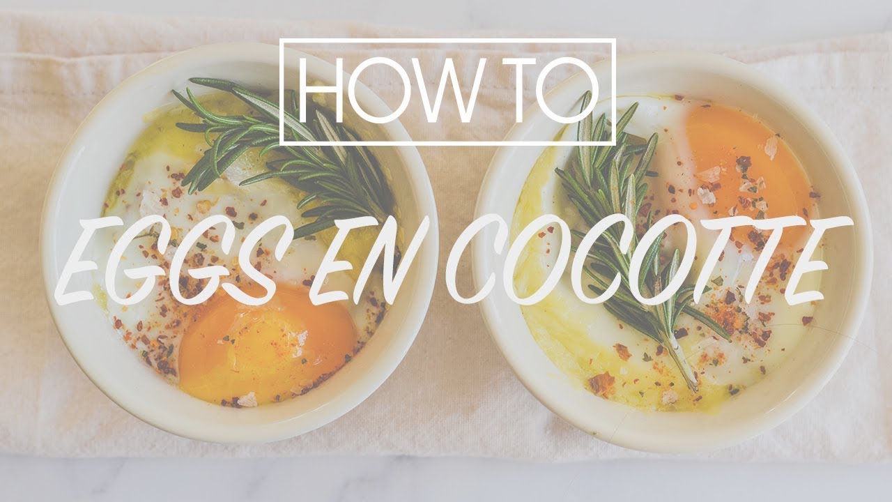 How To: Eggs en Cocotte