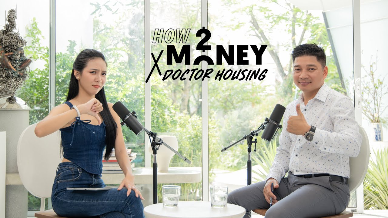 2024 có phù hợp để mua nhà?| How2Money x Doctor Housing SS3. Ep4