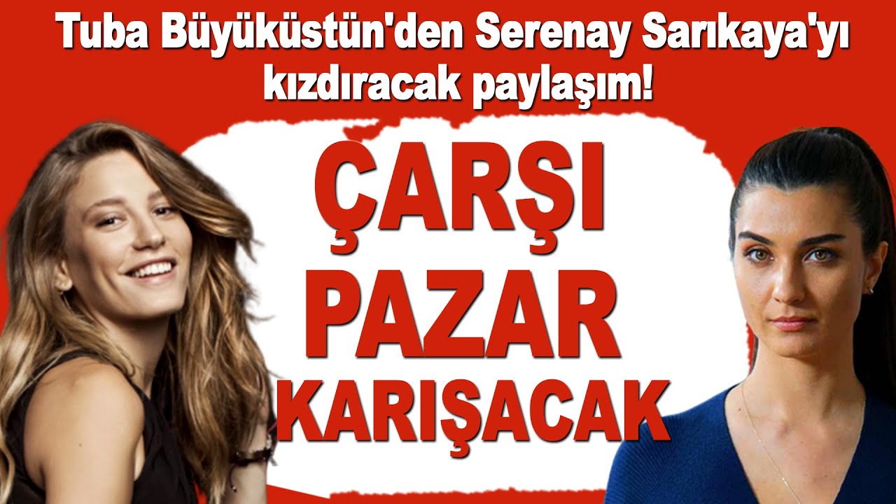 Tuba Büyüküstün'den Serenay Sarıkaya'yı kızdıracak paylaşım!