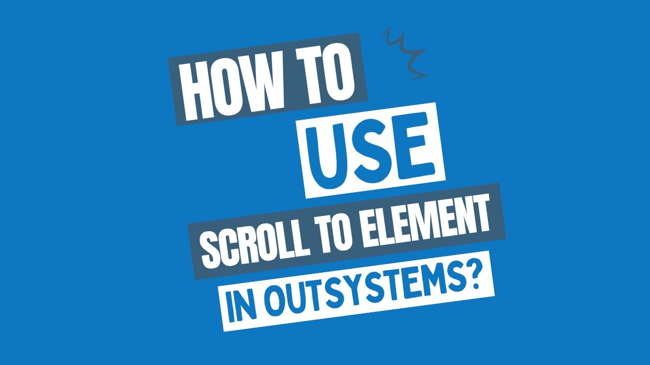 Using the Scroll to Element function in OutSystems