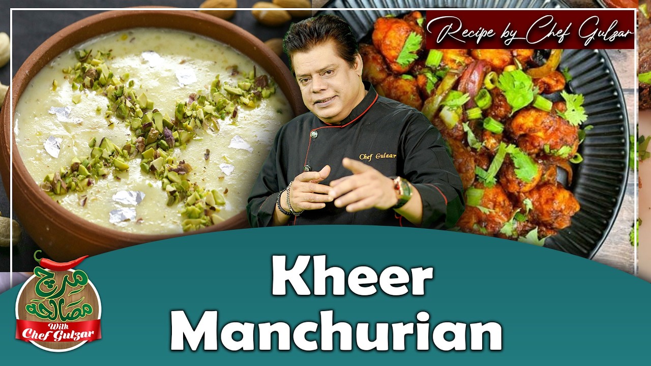 Kheer & Manchurian Ramzan Special Recipe By Chef Gulzar | Mirch Masala | Irfan e Ramazan | GTV Food
