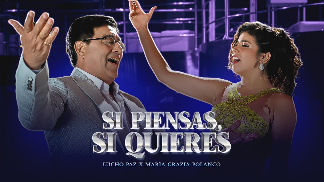 Lucho Paz Ft. Mar&iacute;a Grazia - &ldquo;Si Piensas, Si Quieres&rdquo;
