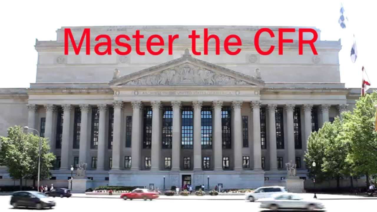 Mastering the Code of Federal Regulations: Tutorial Series Introduction
