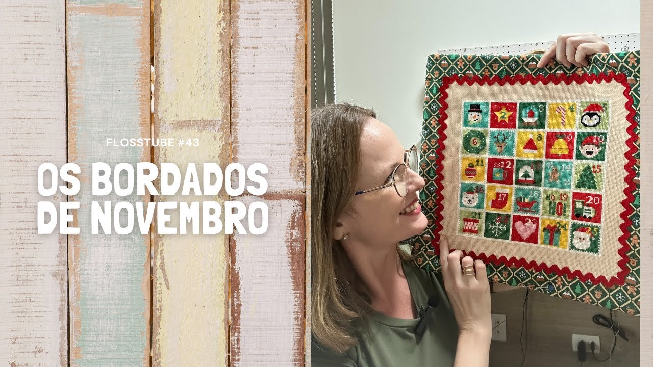 Flosstube #43   Os bordados de novembro