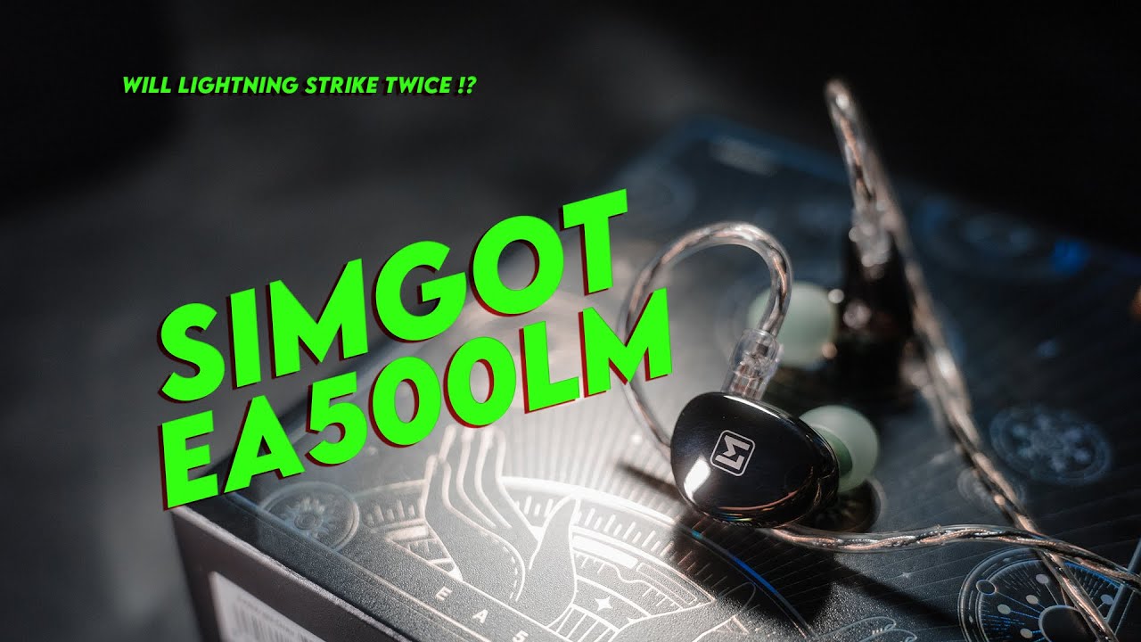 Simgot EA500LM | Will lightning strike twice?