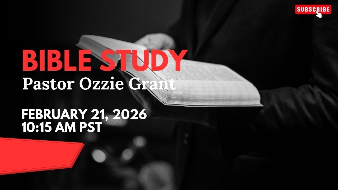 Bible Study—Pastor Ozzie Grant, February 21, 2026