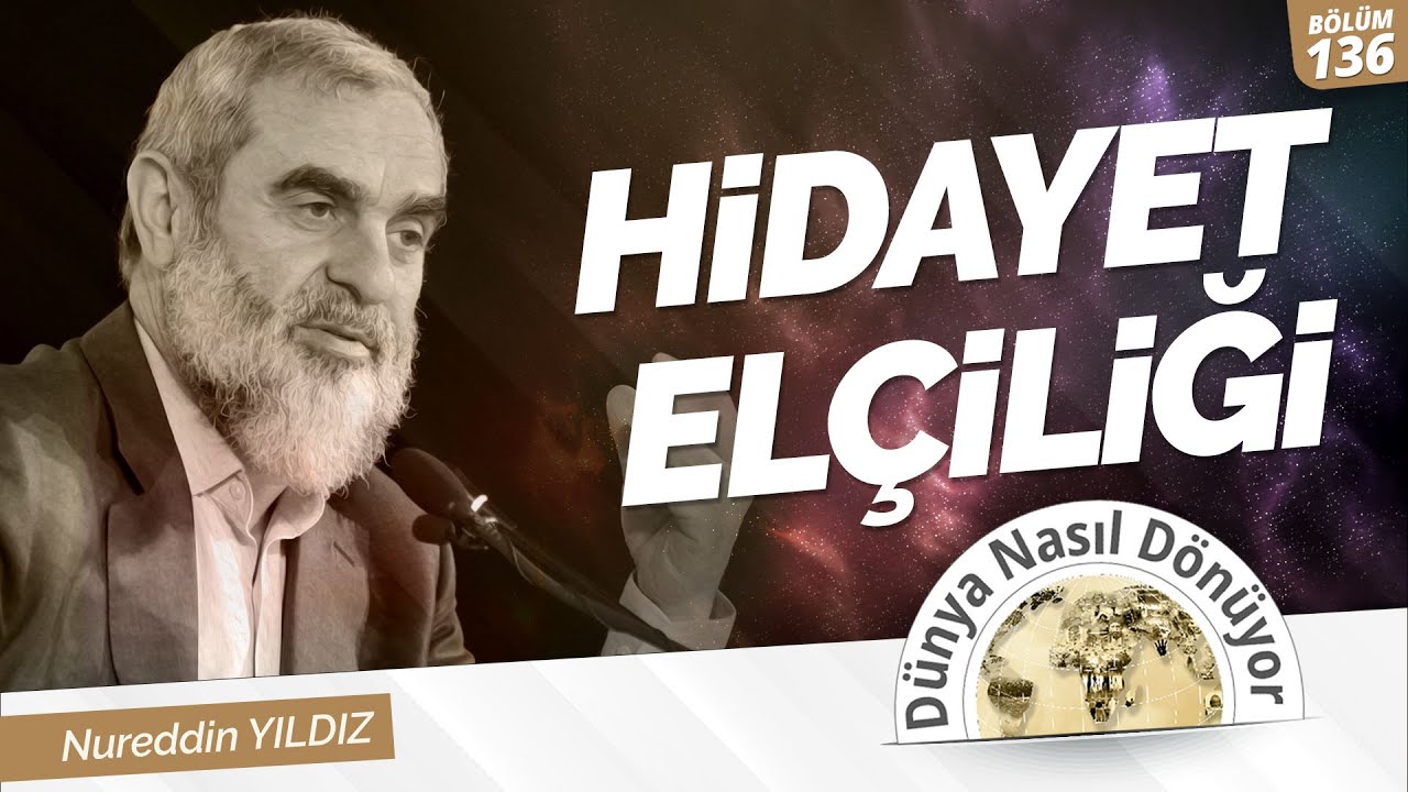 HİDAYET ELÇİLİĞİ | Dünya Nasıl Dönüyor? ) 136.Bölüm