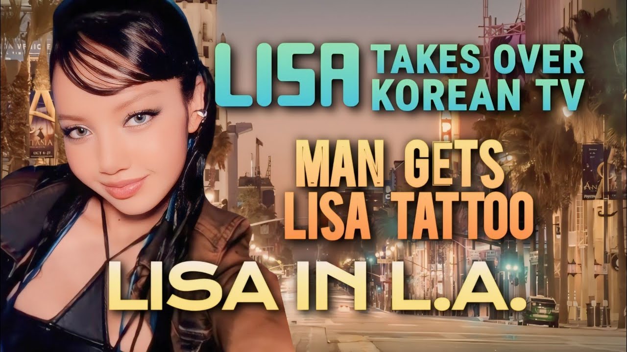 Lisa All Over Korean TV | Lisa Spotted in L.A. | Man Gets Lisa Tattoo | Rockstar Challenge