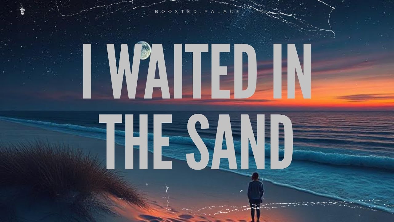 I Waited in the Sand (Boosted Palace Release)