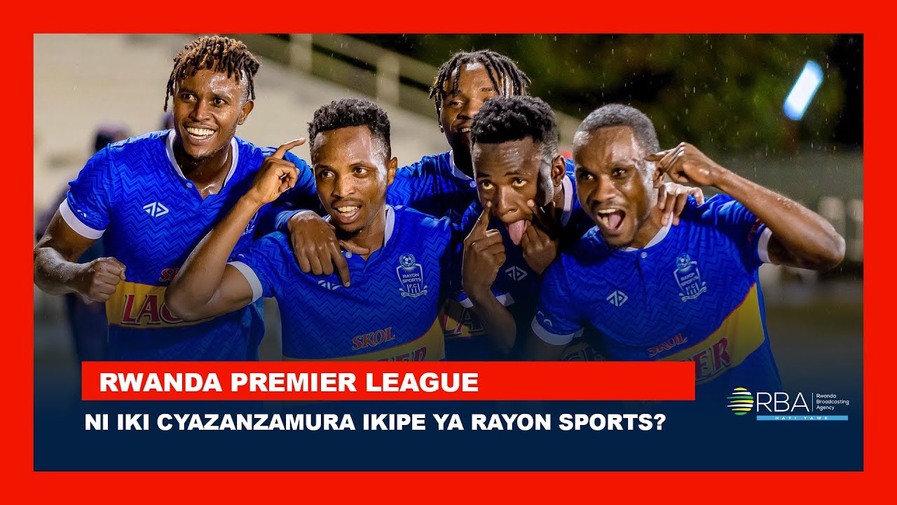 Ni iki cyazanzamura ikipe ya Rayon Sports? | Imikino ibanza ya RPL irangiye isize irihe somo?