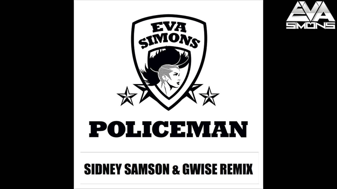 Eva Simons  - POLICEMAN REMIX [ Sidney Samson & Gwise ]