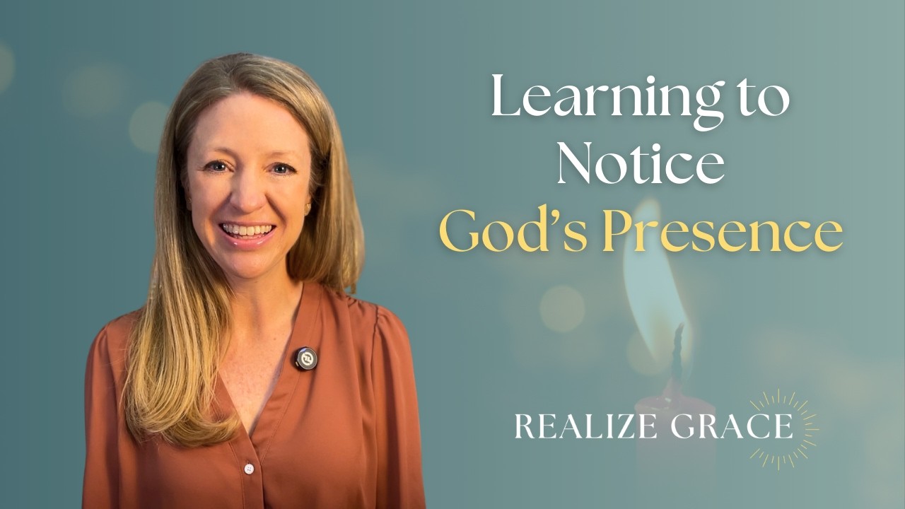 Attention: Learning to Notice God’s Presence (Attention as Prayer – Session 1)