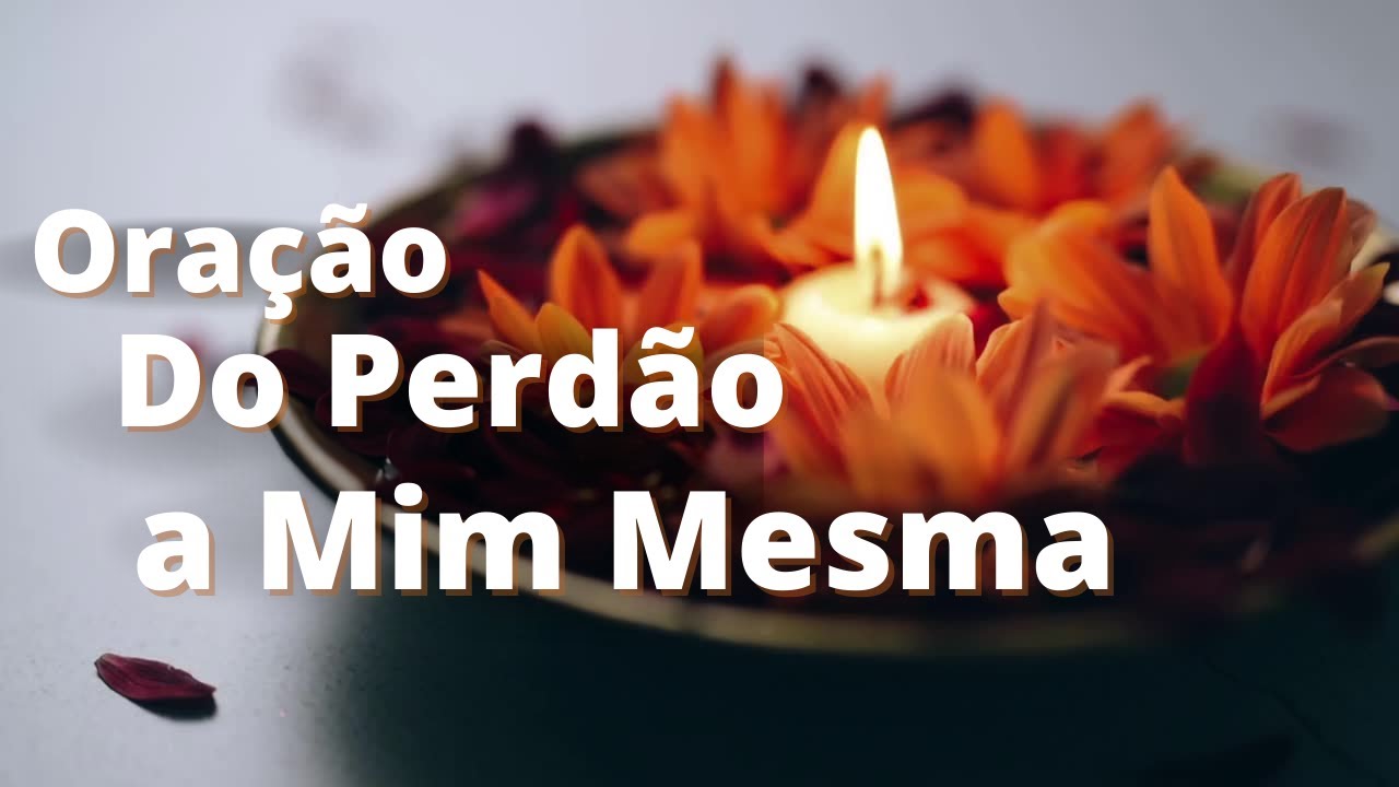 Oração do Perdão a Mim Mesma.