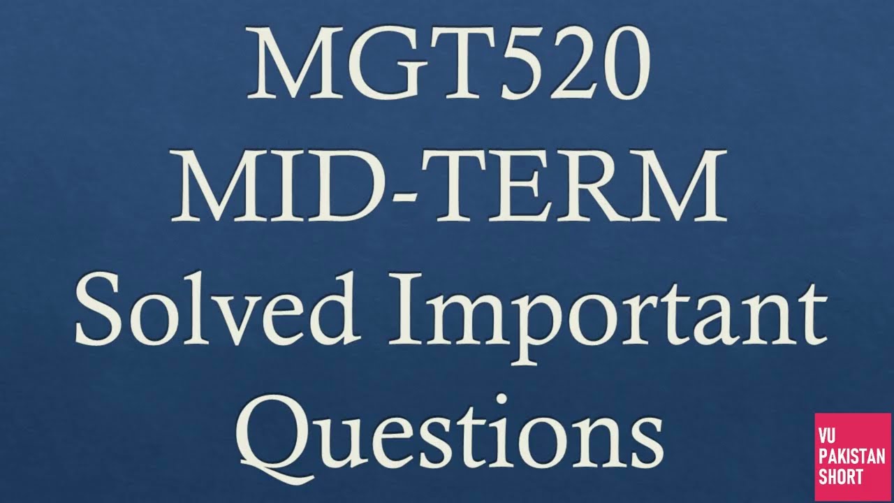 MGT520 Important Questions for Mid term with Solution
