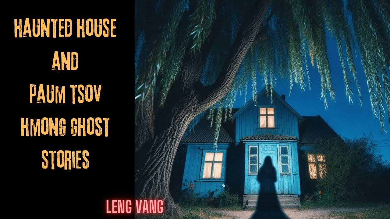 Haunted House And Paum Tsov Hmong Ghost Stories