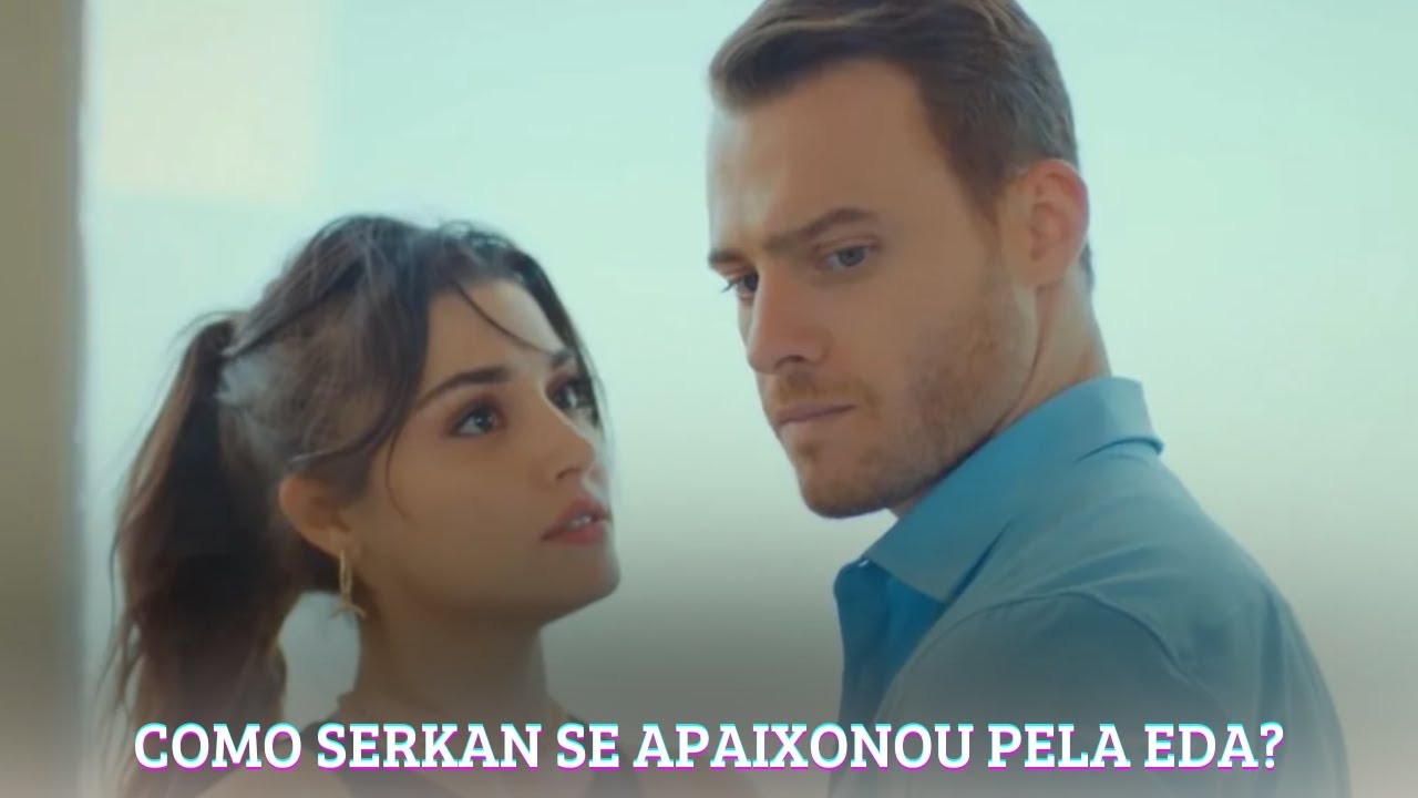 Como Serkan Bolat se apaixonou por Eda Yildiz? ( Novela Será Isso Amor ? )