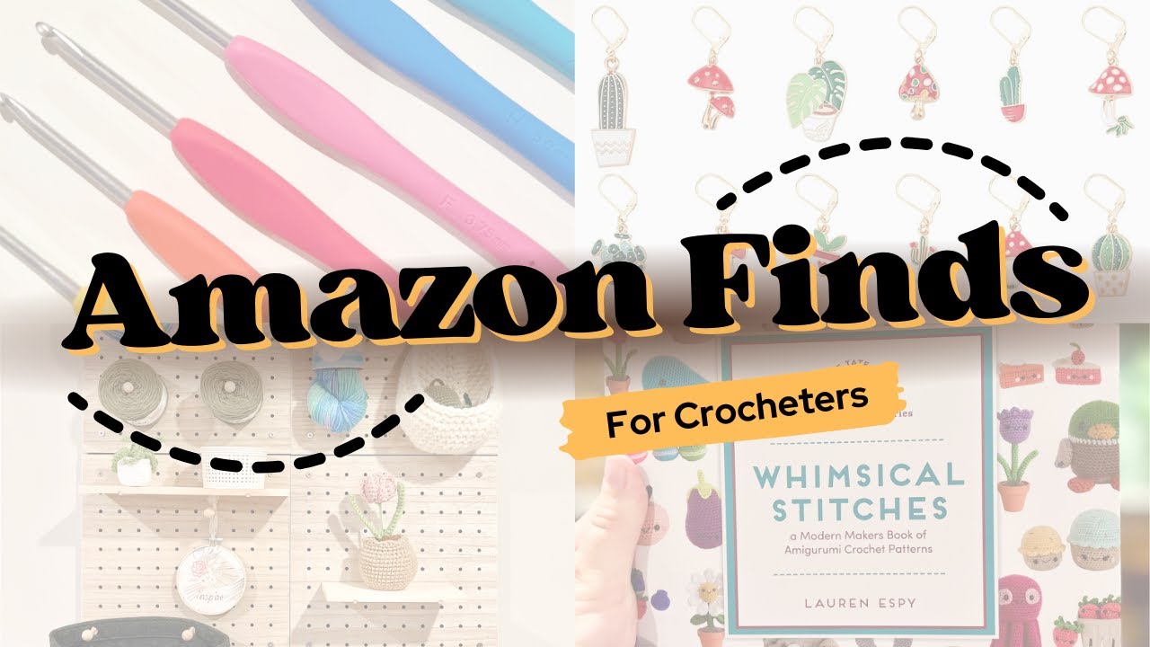 The BEST finds on AMAZON for CROCHETERS: ELEVATE Your Craft