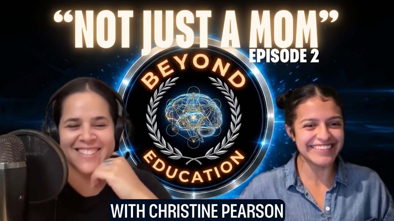Beyond Education - Christine Pearson | Not Just a Mom - Episode 2 | Finding Purpose in Motherhood