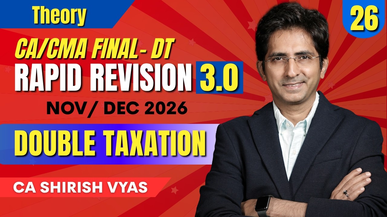 DOUBLE TAXATION- 1 | RAPID REVISION 26 | CA/CMA FINAL MAY/JUN 26 | LEC 25 | CA SHIRISH VYAS