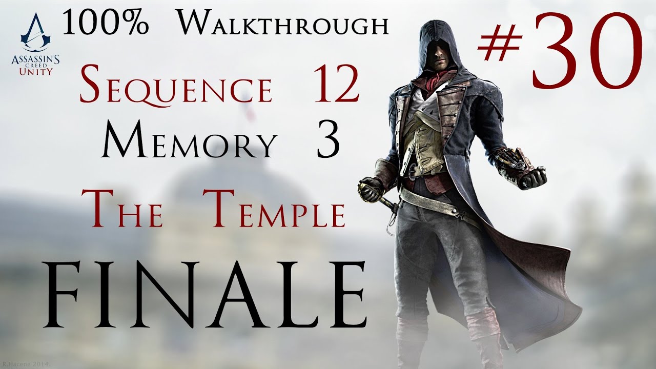 Assassin's Creed Unity - 100% Walkthrough Part 30 - Sequence 12 Memory 3 - The Temple - FINALE