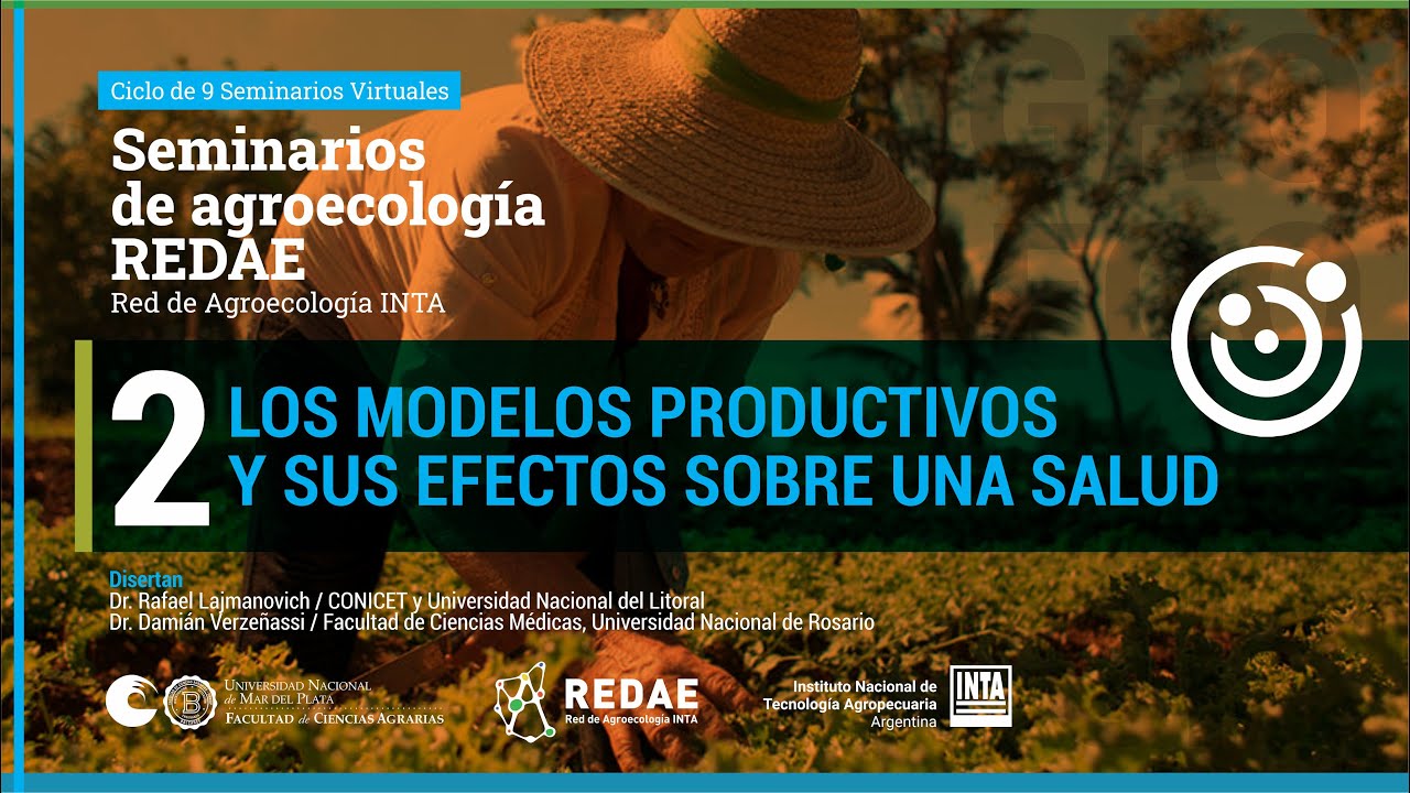 Seminarios de agroecología REDAE - Los modelos productivos y sus efectos sobre Una Salud
