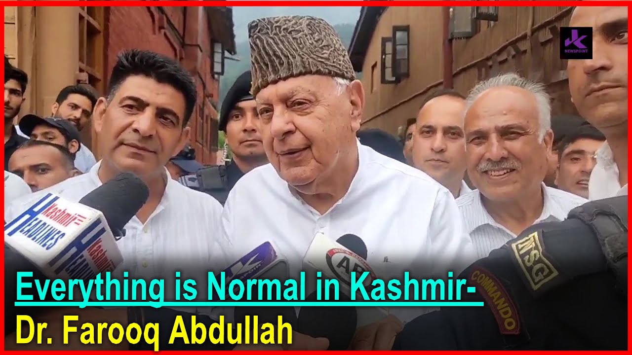 Everything is Normal in Kashmir- Dr. Farooq Abdullah