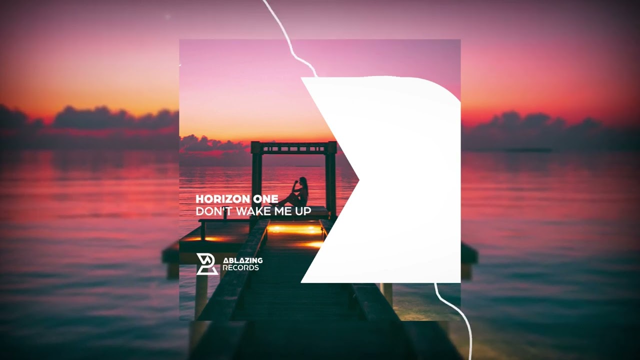 Horizon One - Don't Wake Me Up (Ablazing Records)