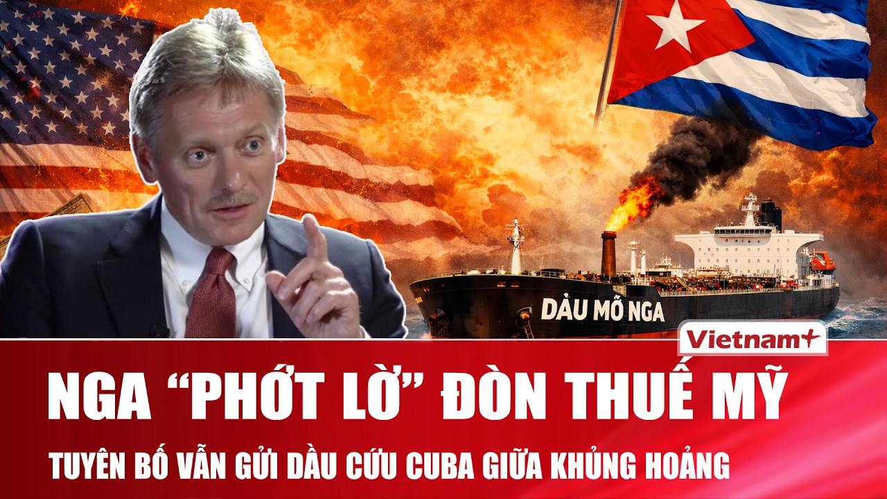 Nga phớt lờ đòn thuế của Mỹ, “cứng giọng” tuyên bố vẫn gửi dầu cứu Cuba giữa khủng hoảng nhiên liệu