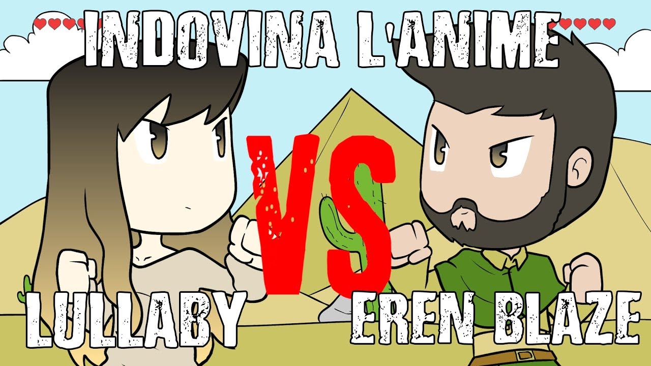 INDOVINA L'ANIME - ErenBlaze VS Lullaby