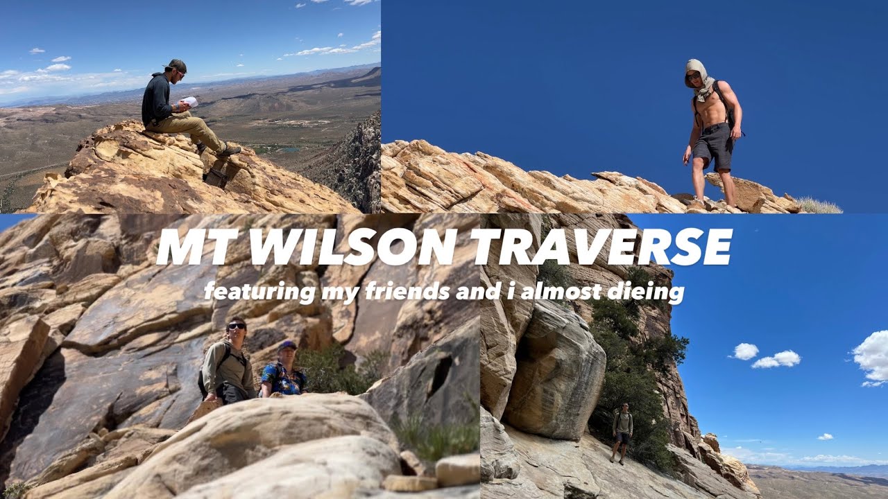 CLIMBING THE MT. WILSON TRAVERSE | NEAR DEATH EXPERIENCE IN THE NEVADA WILDERNESS
