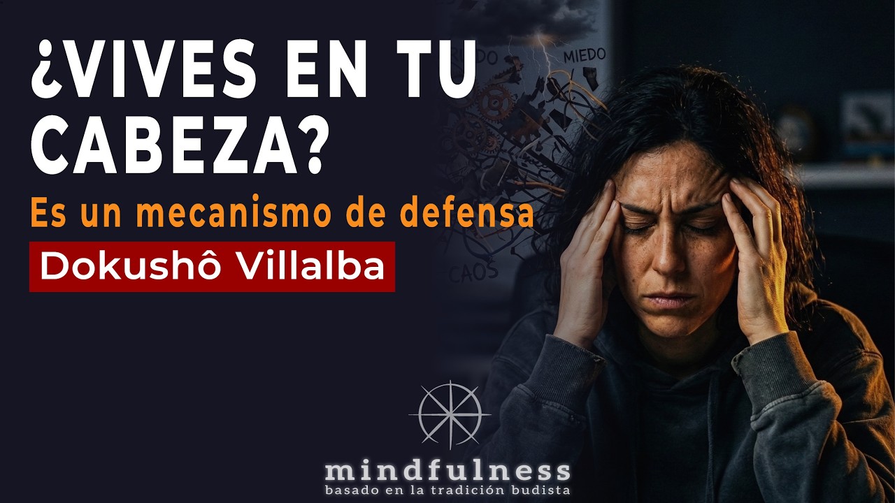 Por qué soy muy mental: Cómo dejar de vivir solo en tu cabeza. Dokushô Villalba.