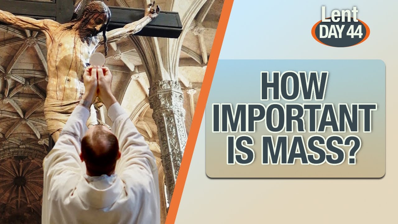 Is the Catholic Mass That Important? (Holy Thursday)