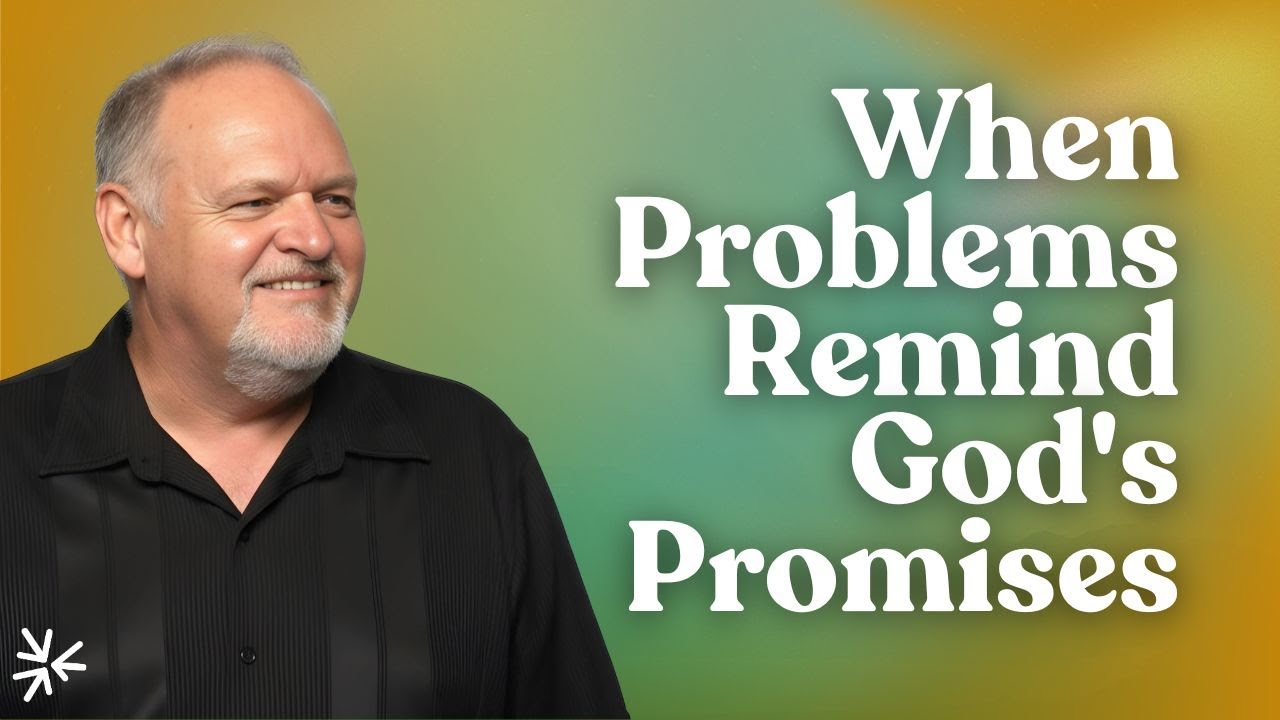 When Problems Remind God's Promises