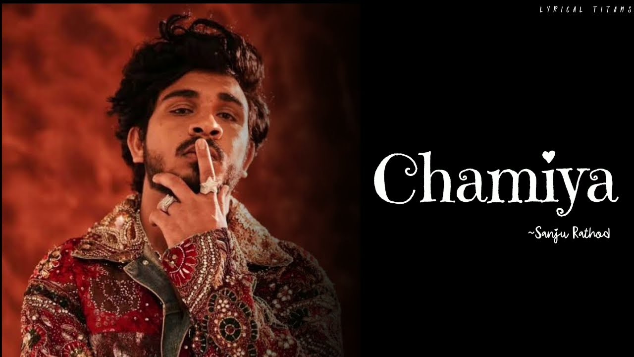 Chamiya Lyrics | ( Breakup Anthem) | Sanju Rathod | By Lyrical Titans 