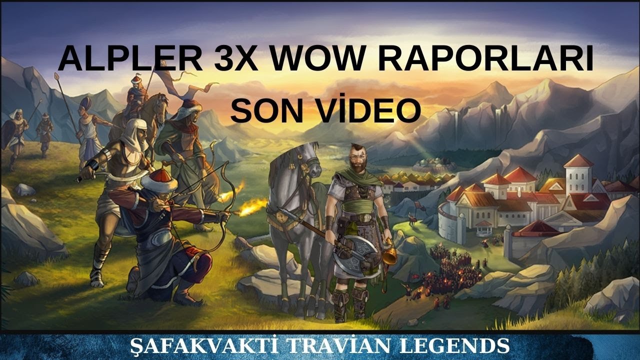 Travian Alpler 3X Son Video ! WoW Raporları !