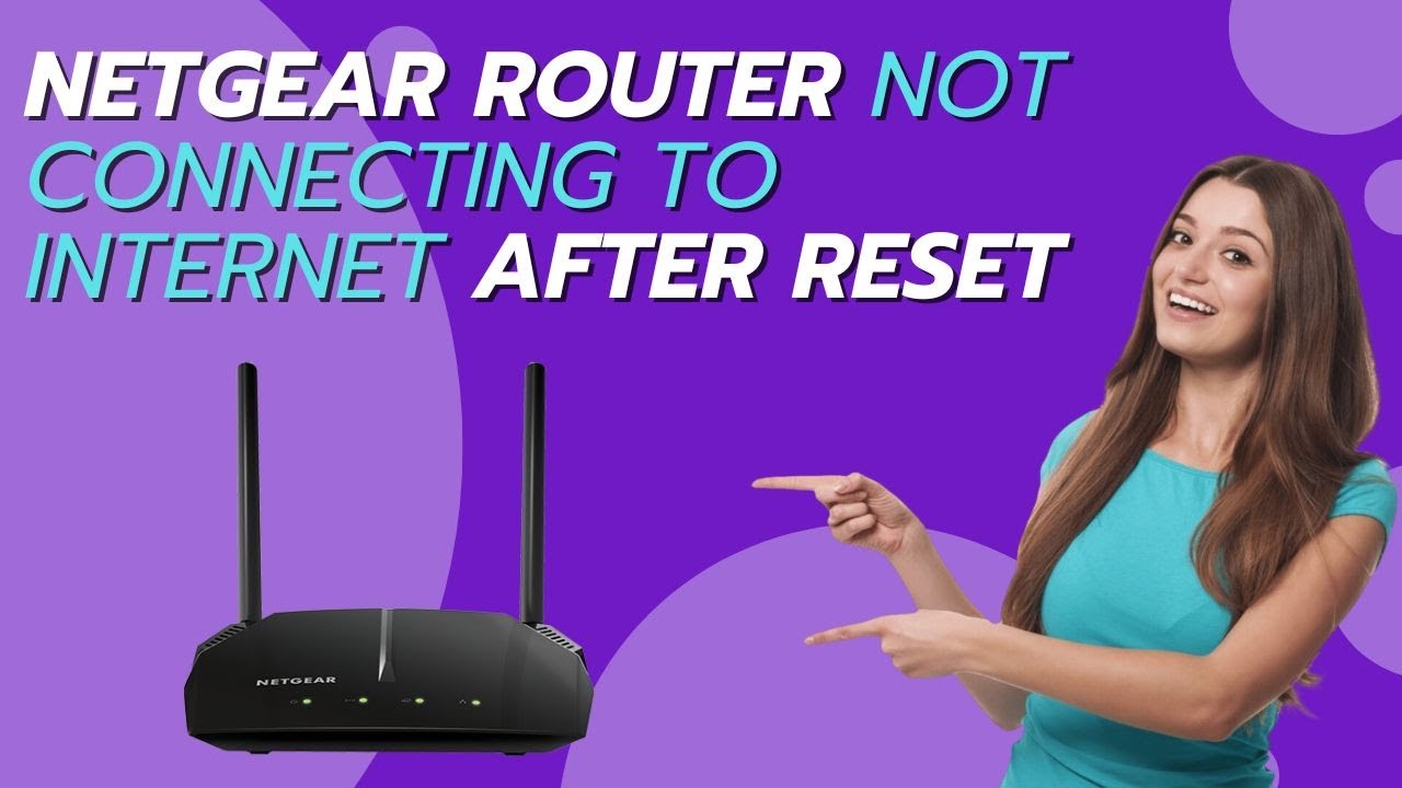 Netgear router not connecting to internet after reset