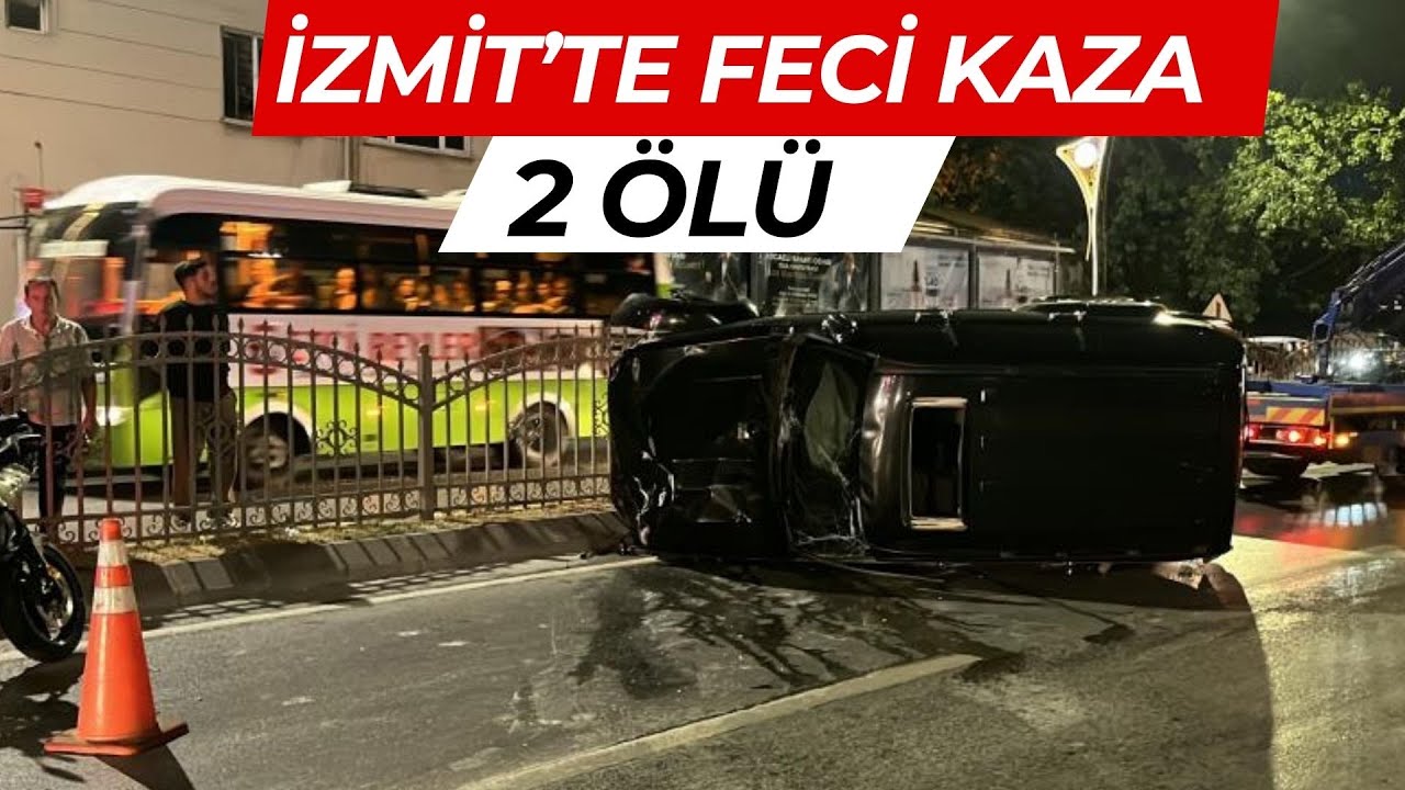 İZMİT&rsquo;TE FECİ KAZA  2 &Ouml;L&Uuml;