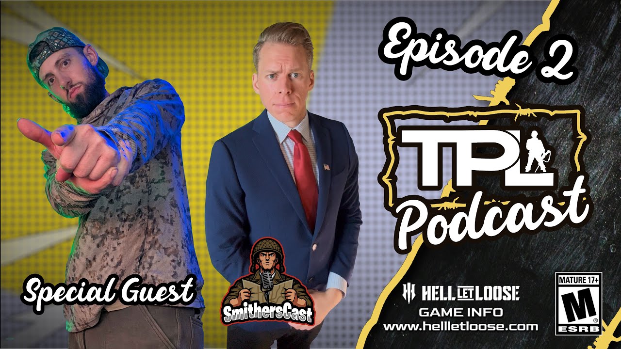 TPL PODCAST | EPISODE 2 | HELL LET LOOSE & @smitherscast