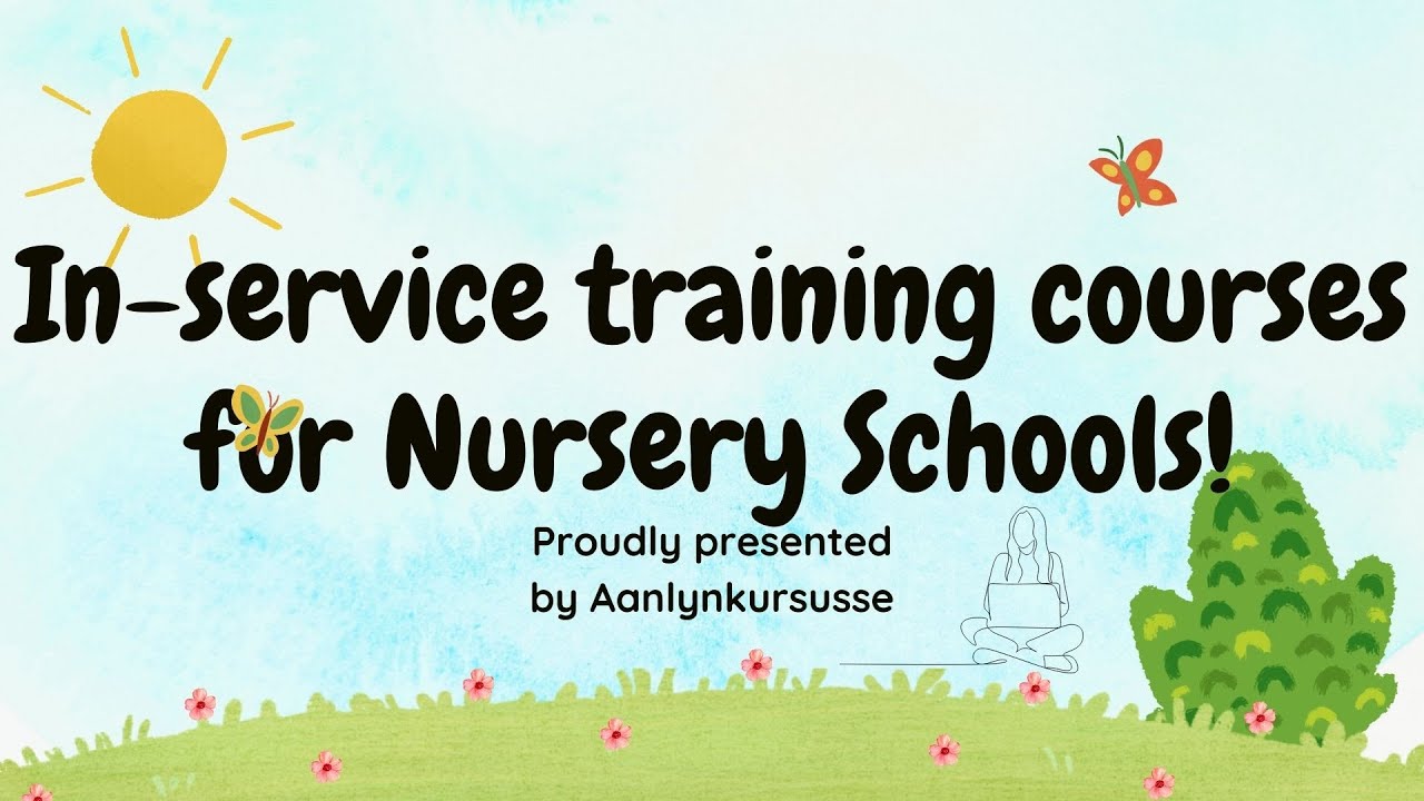 In service training courses for Nursery Schools   Aanlynkursusse