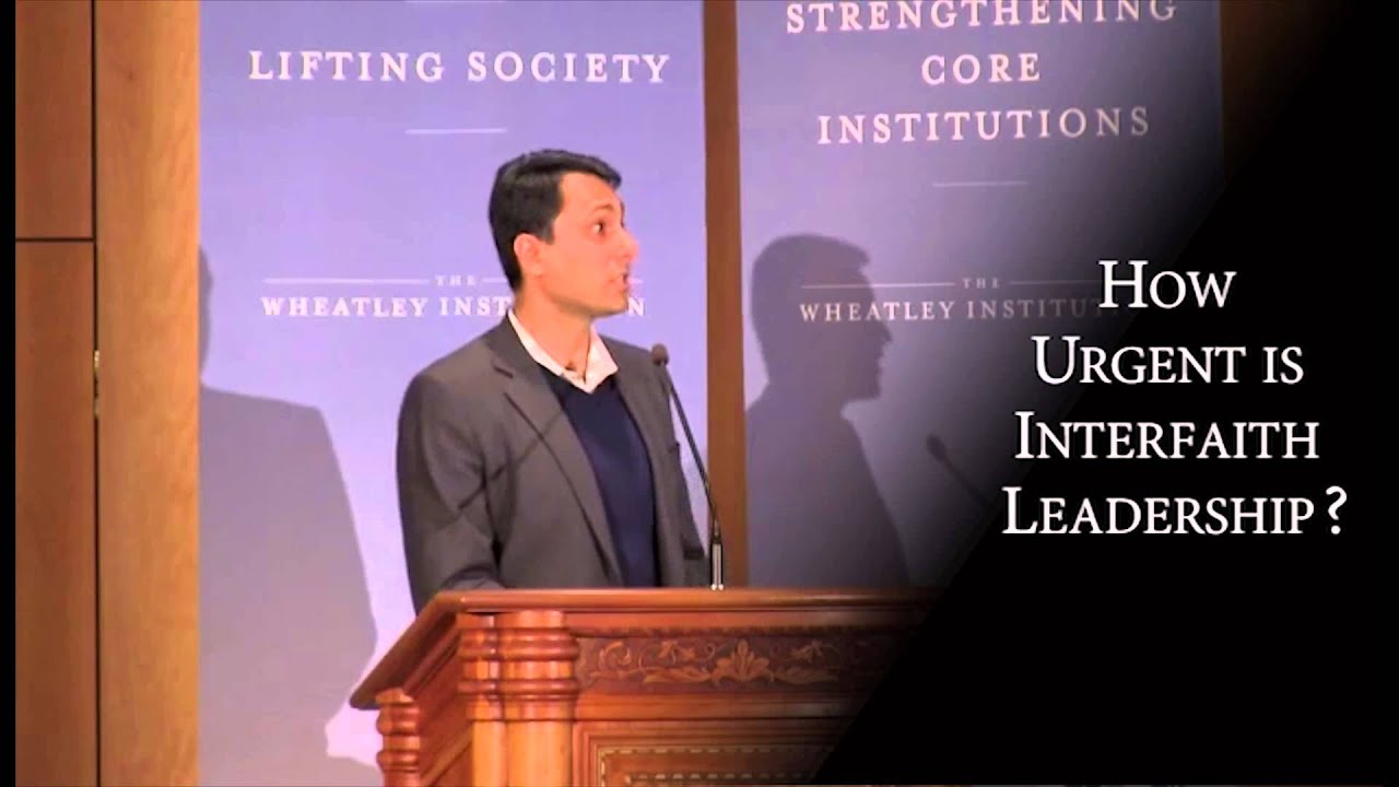 Interfaith Leadership in a Time of Religious Global Conflict - Eboo Patel