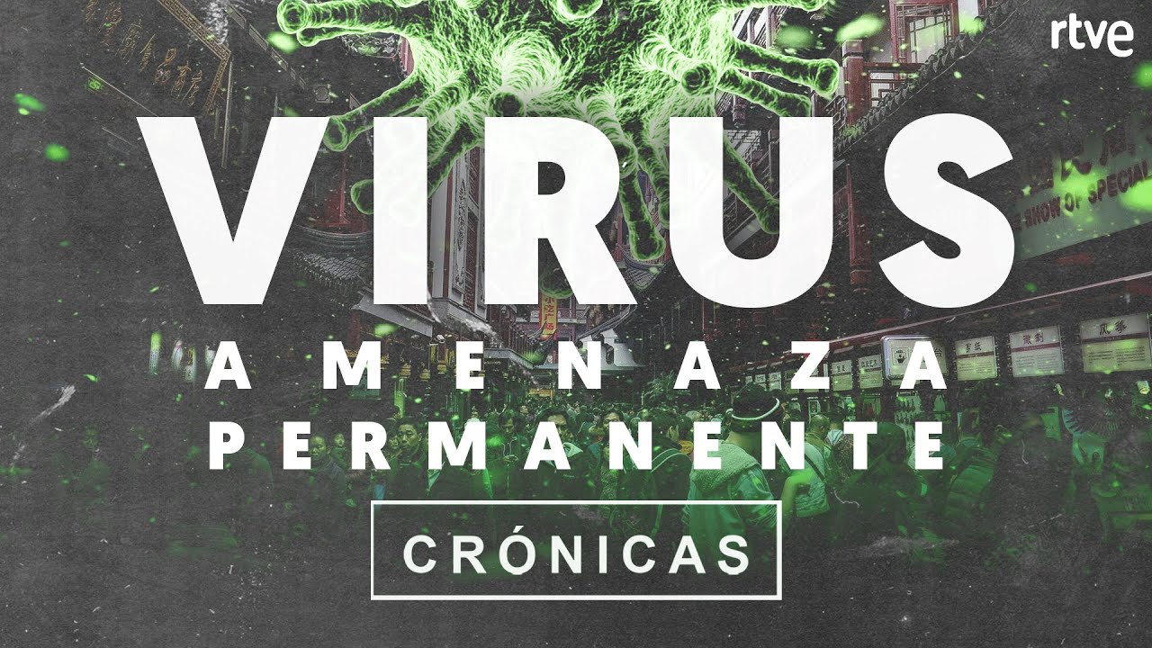 CRÓNICAS |  'VIRUS, AMENAZA PERMANENTE