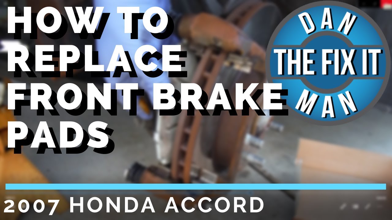 2007 HONDA ACCORD REPLACING FRONT BRAKE PADS- EASY DIY