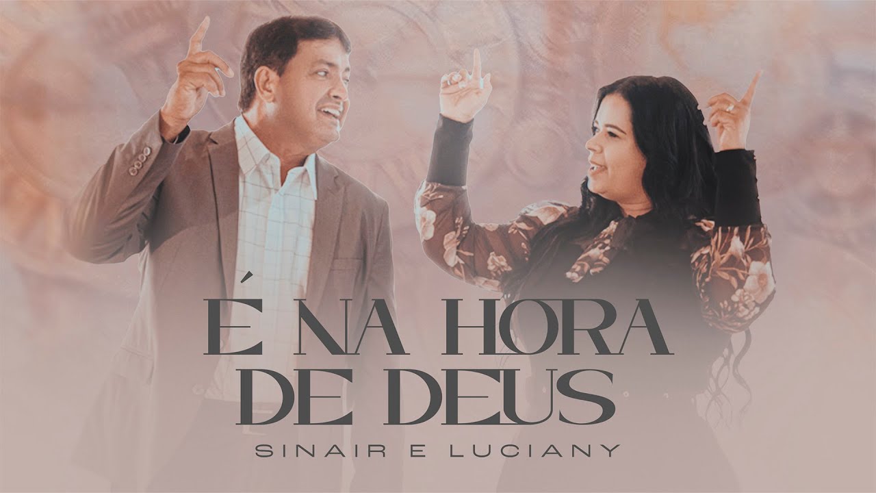 Sinair e Luciany - É na Hora de Deus (Clipe Oficial)