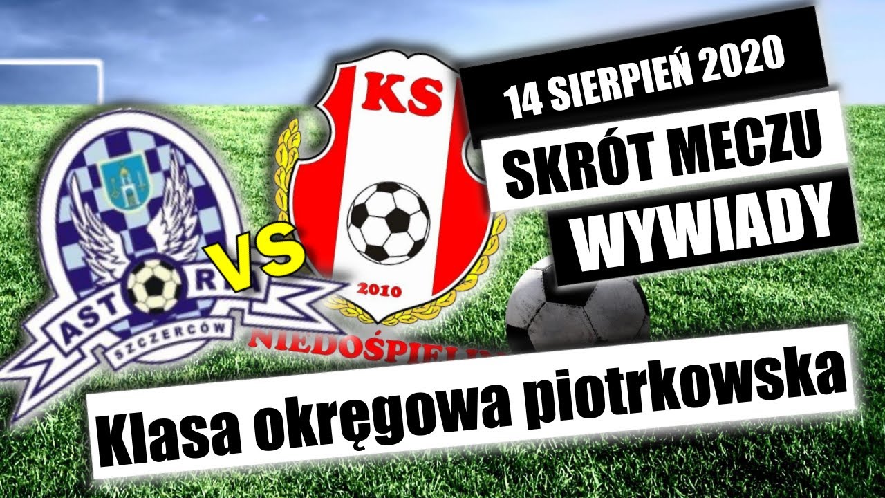 Astoria Szczerców - KS Niedośpielin - 14.08.2020 - okręgówka piotrkowska