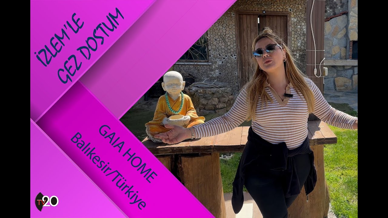 İzlemle Gez Dostum - Gaia Home, Balıkesir / G&ouml;nen