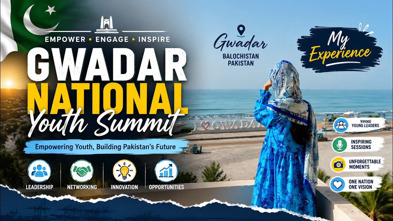 Gwadar National Youth Summit 2026 | My Inspiring Experience | Leadership, Networking & Opportunities