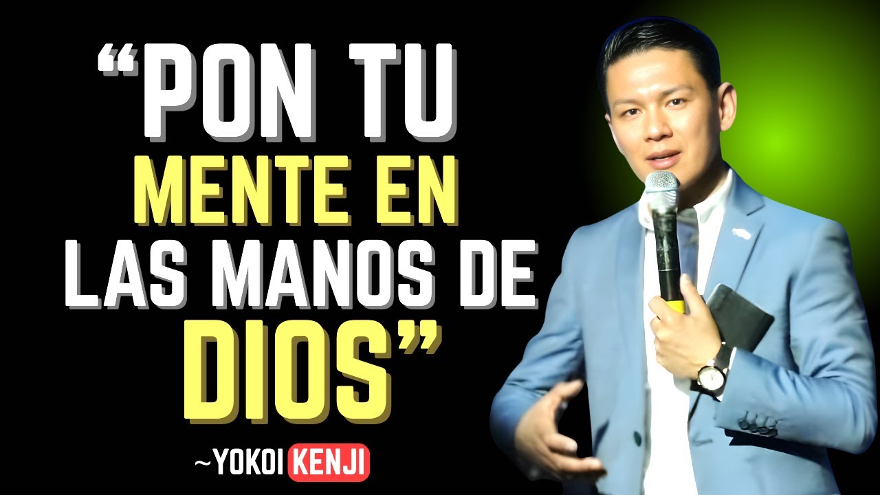 CÓMO RENDIR TU MENTE A DIOS TE TRAE FORTALEZA Y PAZ COMPLETA | YOKOI KENJI