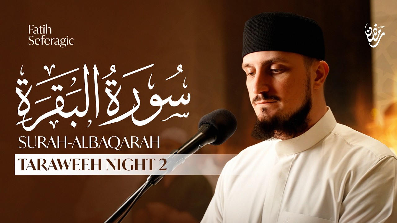 Ramadan Taraweeh Night 2 | Surah Al-Baqarah Recitation – Fatih Seferagic