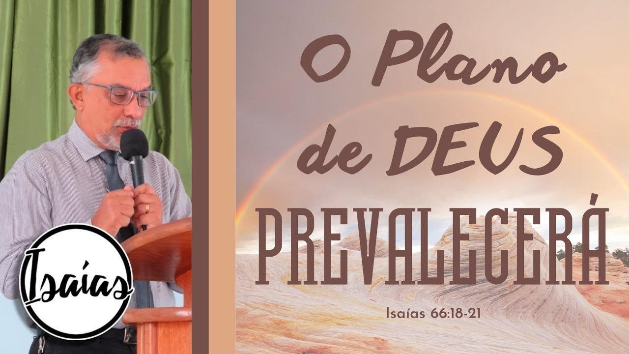 A Desobediência humana não frustra os Planos de Deus - Pregação Evangélica - Isaías 66:18-21